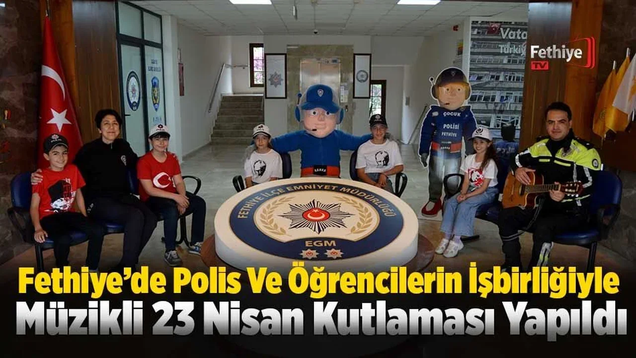 Fethiye’de Polis Ve Öğrencilerin İşbirliğiyle Müzikli 23 Nisan Kutlaması Yapıldı