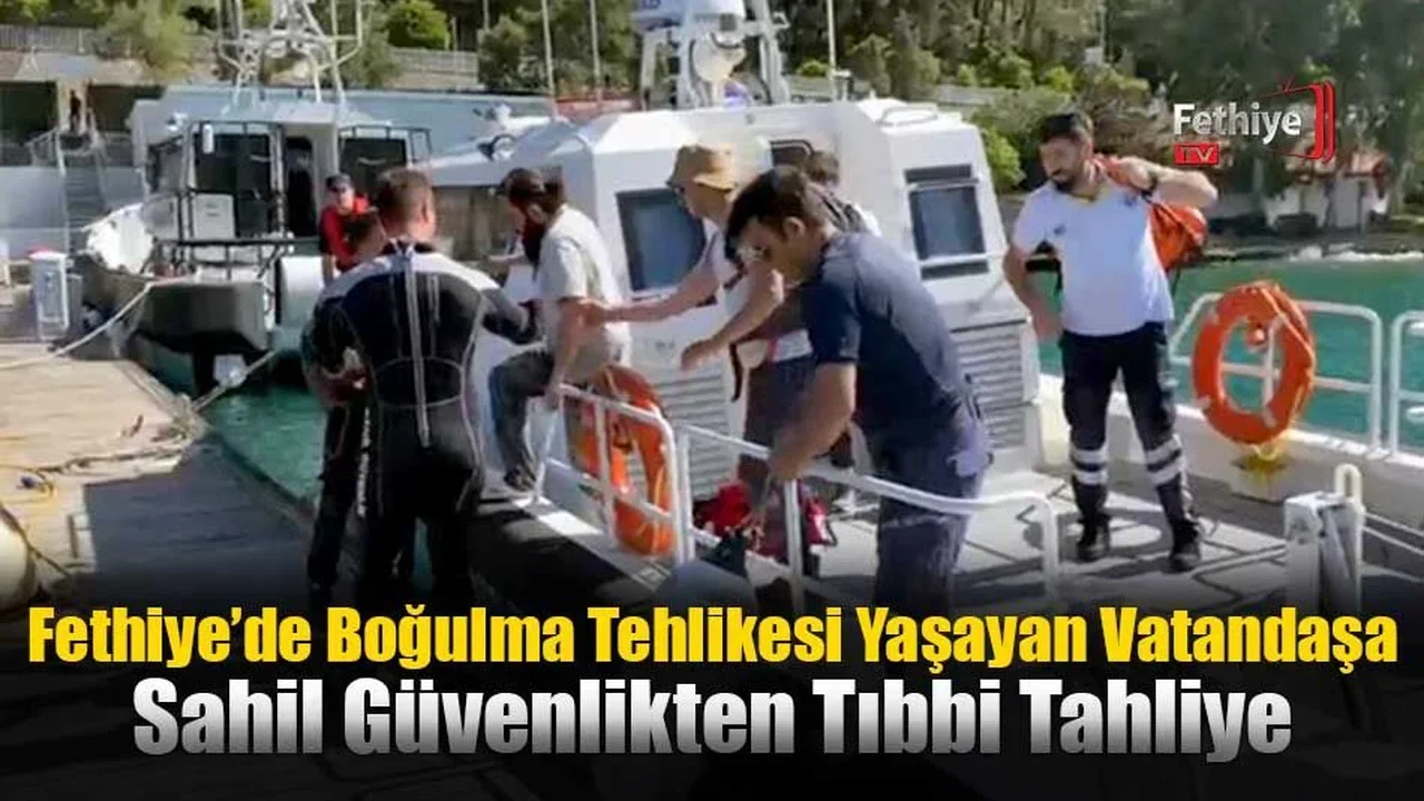 Fethiye’de Boğulma Tehlikesi Yaşayan Vatandaşa Sahil Güvenlikten Tıbbi Tahliye