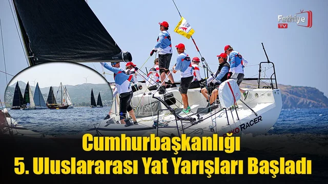 Cumhurbaşkanlığı 5. Uluslararası Yat Yarışları Başladı