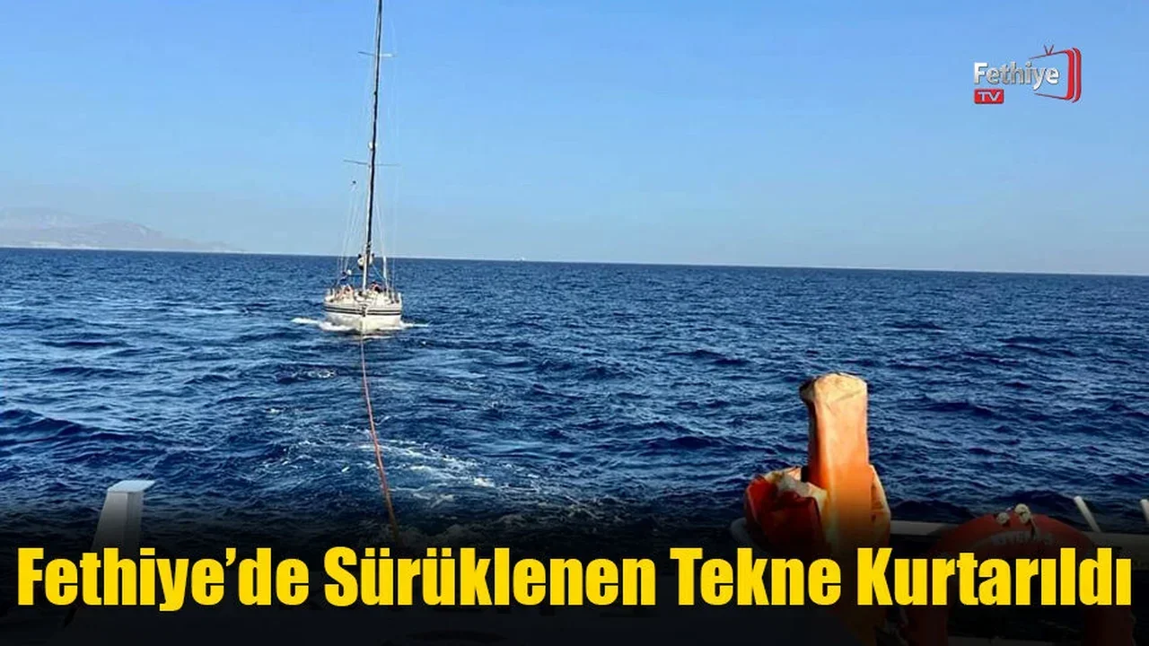 Fethiye’de Sürüklenen Tekne Kurtarıldı