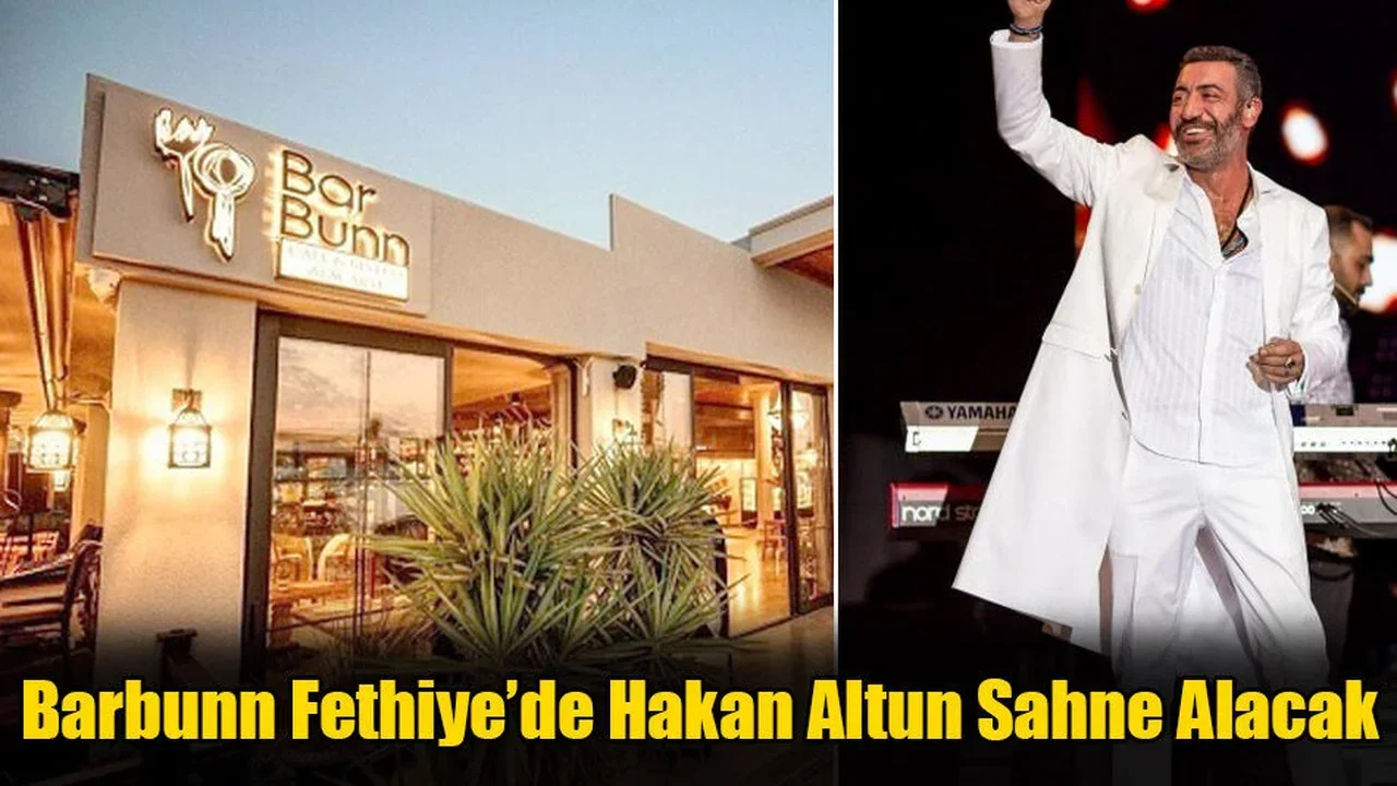 Barbunn Fethiye’de Hakan Altun Sahne Alacak