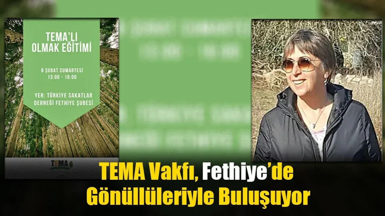 TEMA Vakfı, Fethiye’de Gönüllüleriyle Buluşuyor