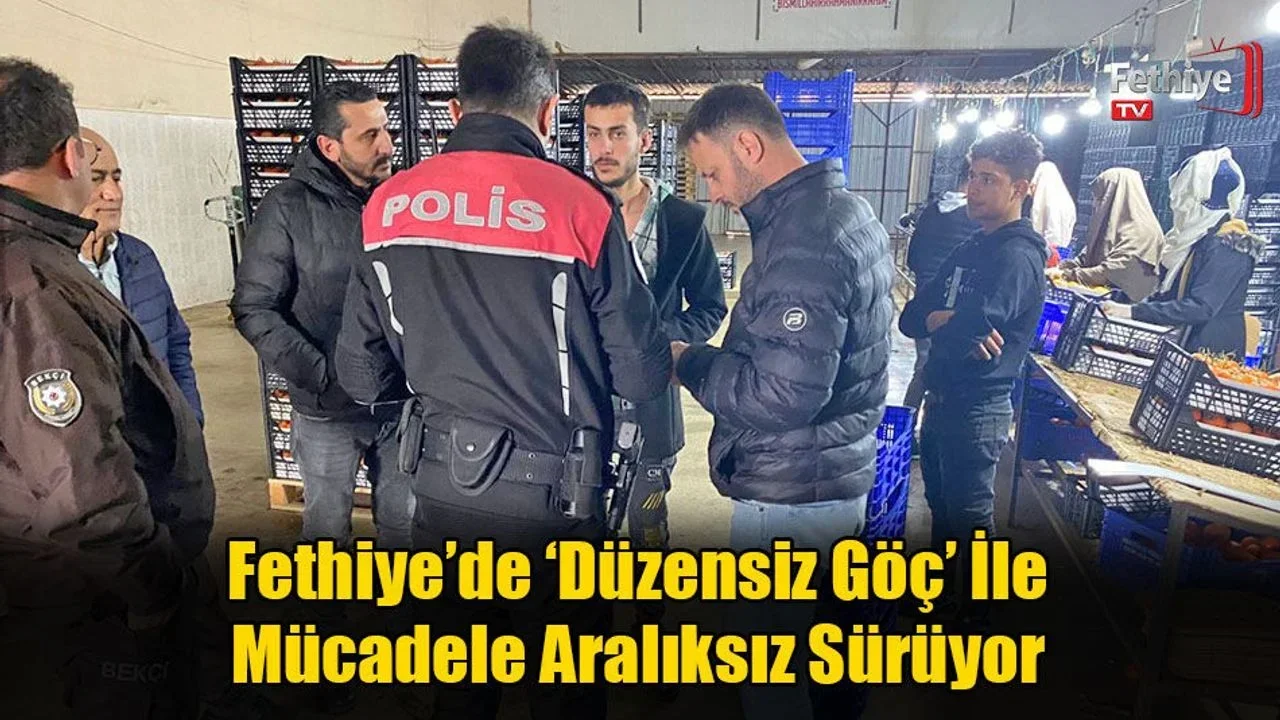 Fethiye’de ‘Düzensiz Göç’ İle Mücadele Aralıksız Sürüyor