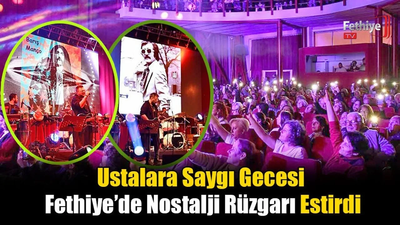 Ustalara Saygı Gecesi Fethiye’de Nostalji Rüzgarı Estirdi