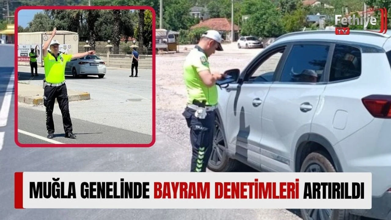 Muğla Genelinde Bayram Denetimleri Artırıldı