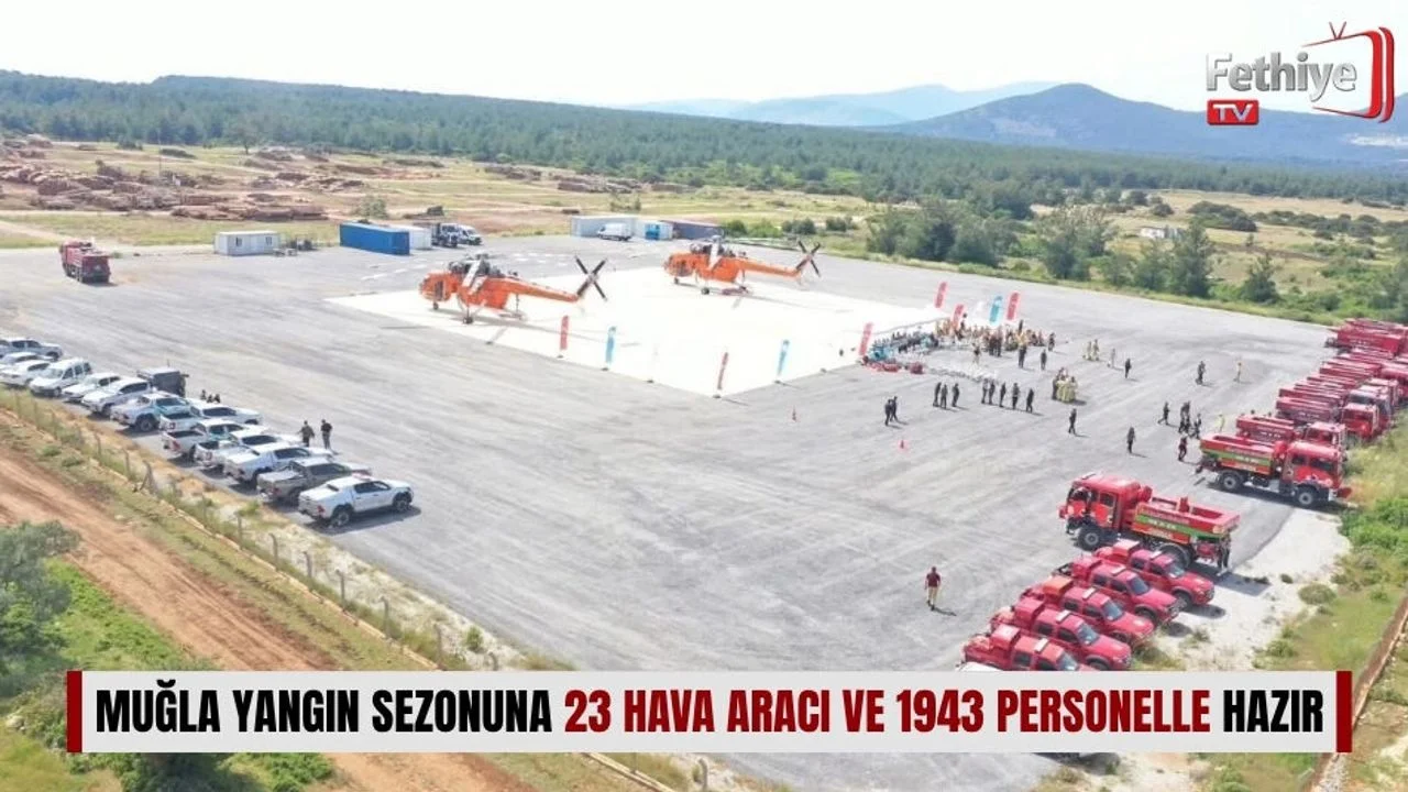 Muğla Yangın Sezonuna 23 Hava Aracı ve 1943 Personelle Hazır