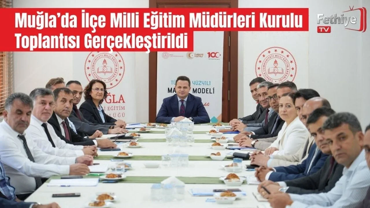 Muğla’da İlçe Milli Eğitim Müdürleri Kurulu Toplantısı Gerçekleştirildi