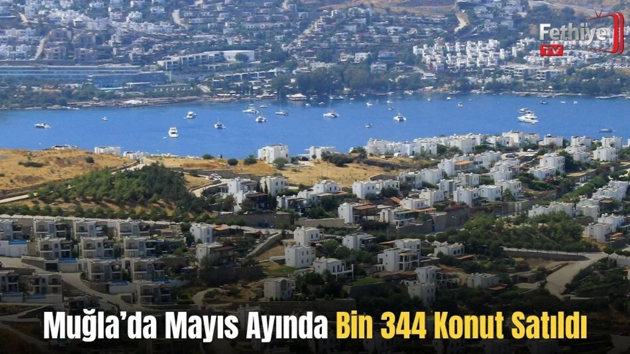 Muğla’da Mayıs Ayında Bin 344 Konut Satıldı