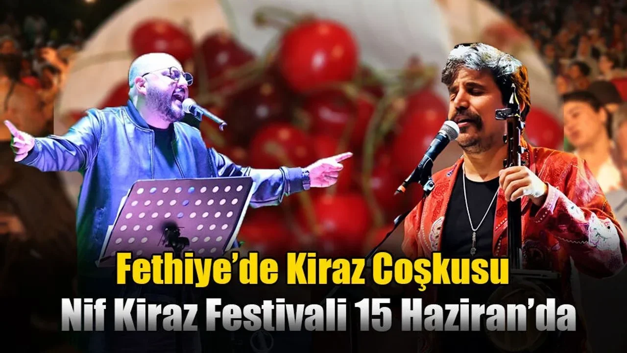 Fethiye’de Kiraz Coşkusu: Nif Kiraz Festivali 15 Haziran’da