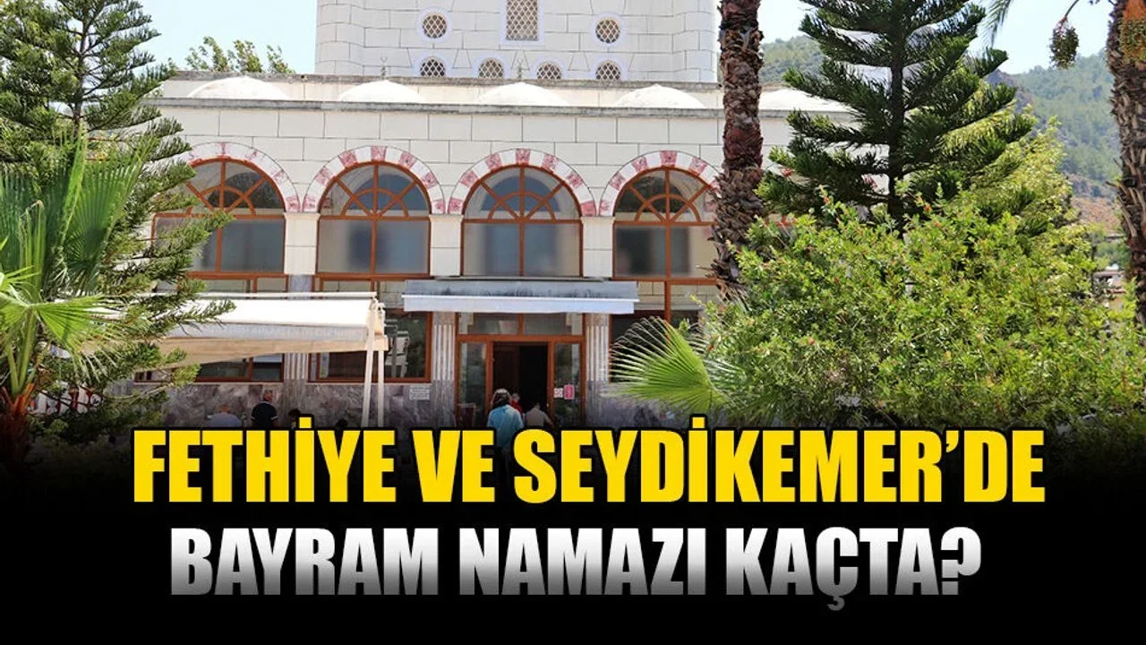 Fethiye Ve Seydikemer’de Bayram Namazı Saat Kaçta?