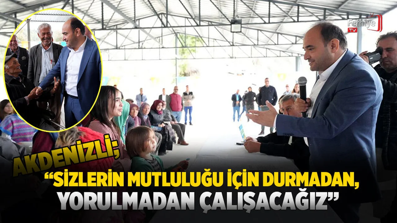 Akdenizli; “Seydikemerlilerin Mutluluğu İçin Çok Çalışacağız”