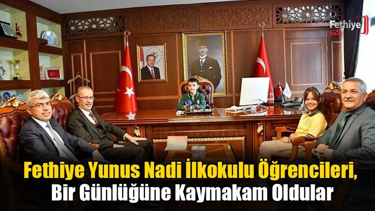 Fethiye’de Kaymakamlık Koltuğunu Öğrenciler Devraldı