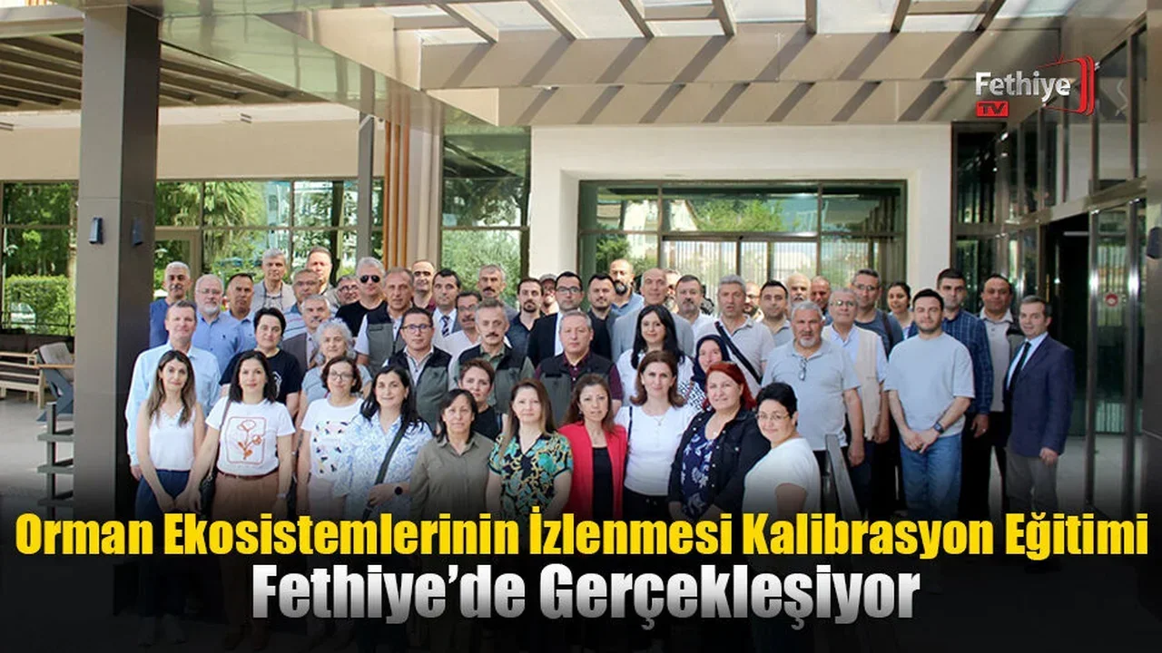 Orman Ekosistemlerinin İzlenmesi Kalibrasyon Eğitimi Fethiye’de Gerçekleşiyor