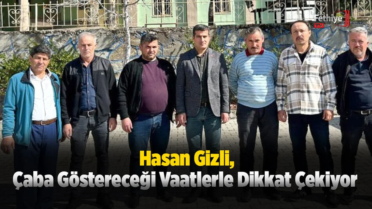 Hasan Gizli, Çaba Göstereceği Vaatlerle Dikkat Çekiyor