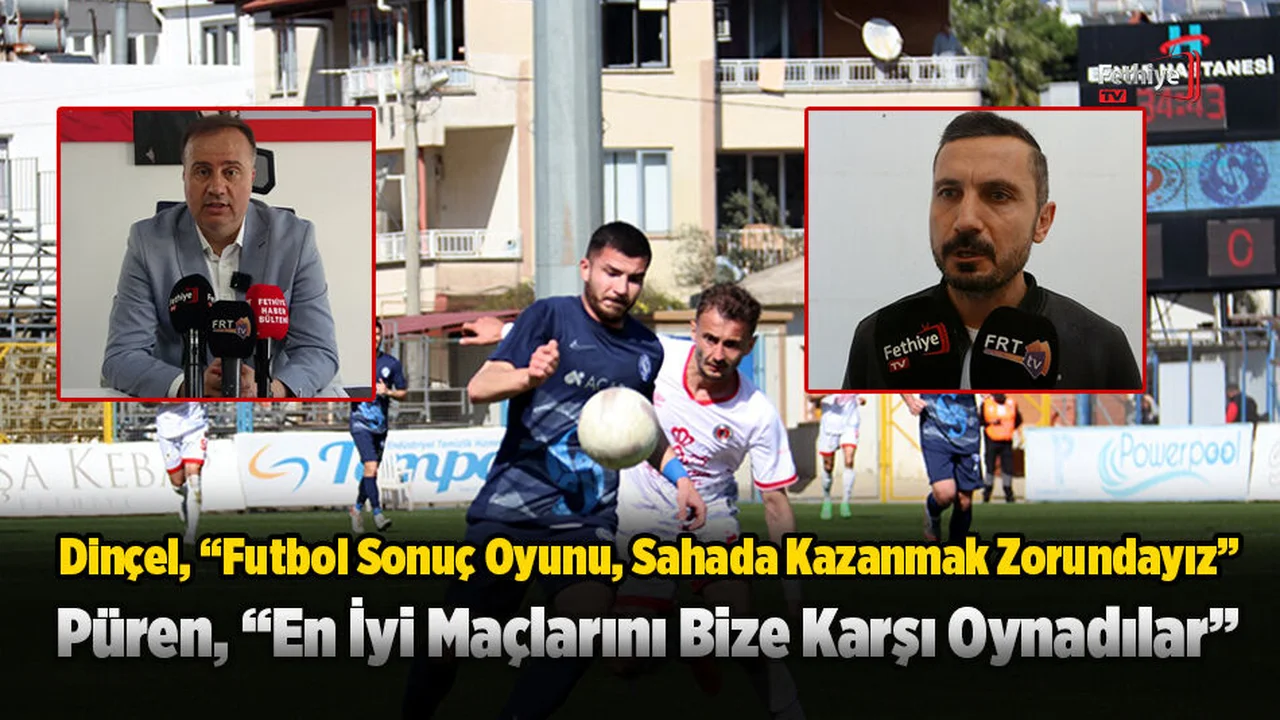 Dinçel, “Futbol Sonuç Oyunu, Sahada Kazanmak Zorundayız”