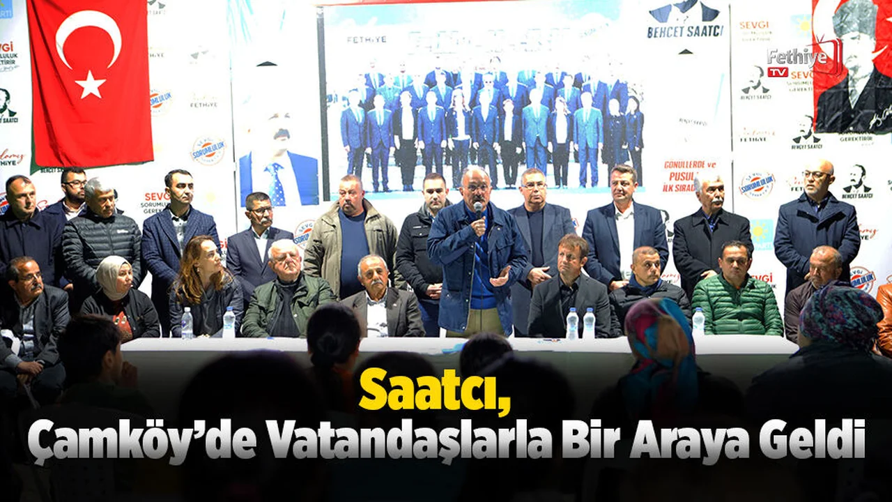 Saatcı, Çamköy’de Vatandaşlarla Bir Araya Geldi