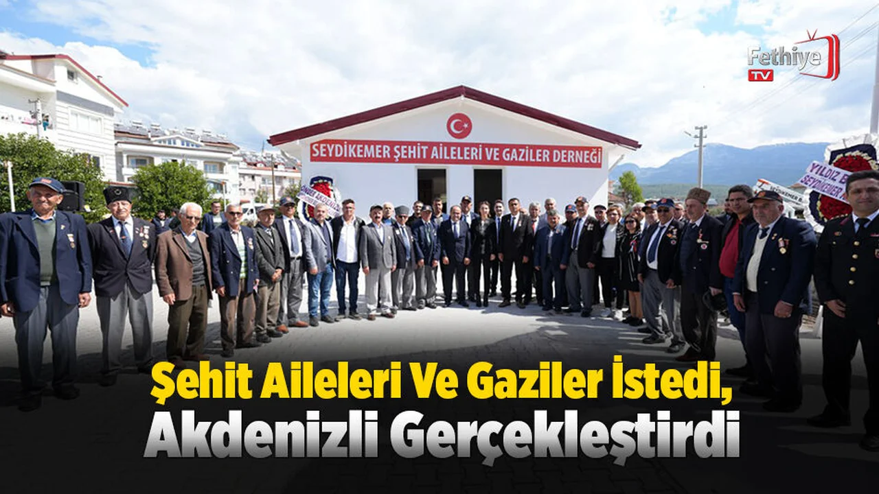 Türkiye Yüzyılında, Seydikemer’e Şehit Aileleri Ve Gaziler Derneği Kazandırıldı