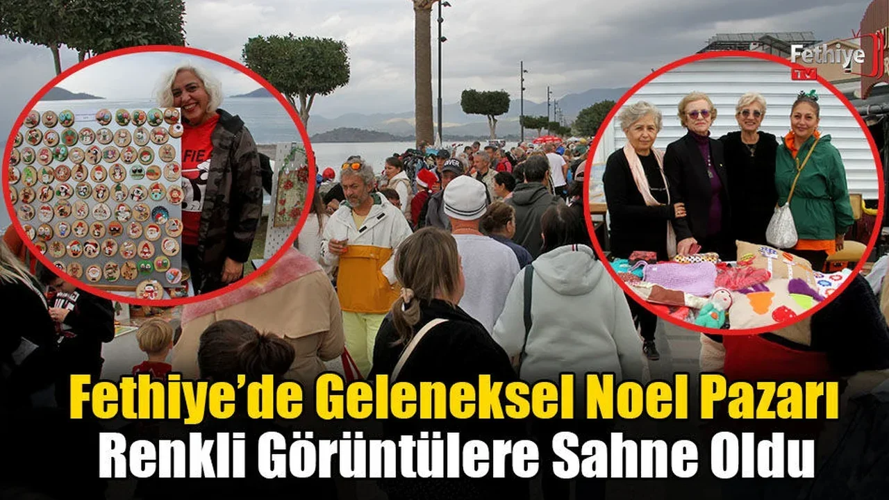Fethiye’de Geleneksel Noel Pazarı Renkli Görüntülere Sahne Oldu