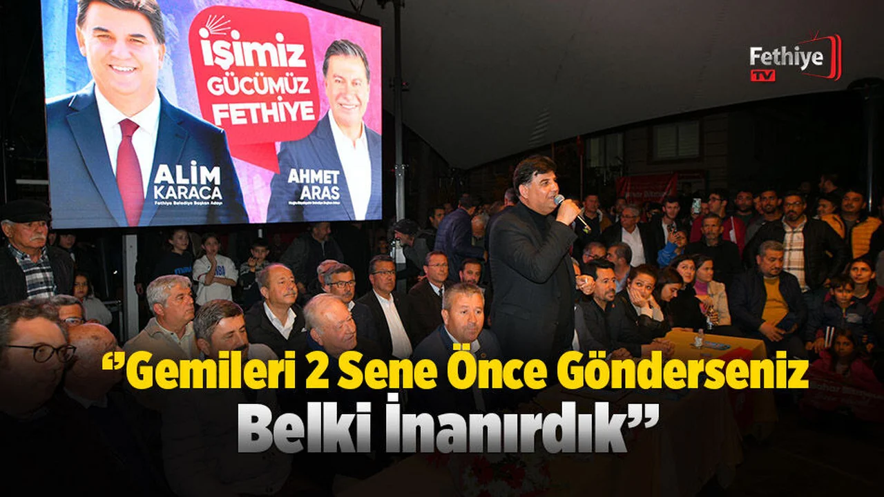 Karaca; ‘’Gemileri 2 Sene Önce Gönderseniz Belki İnanırdık’’