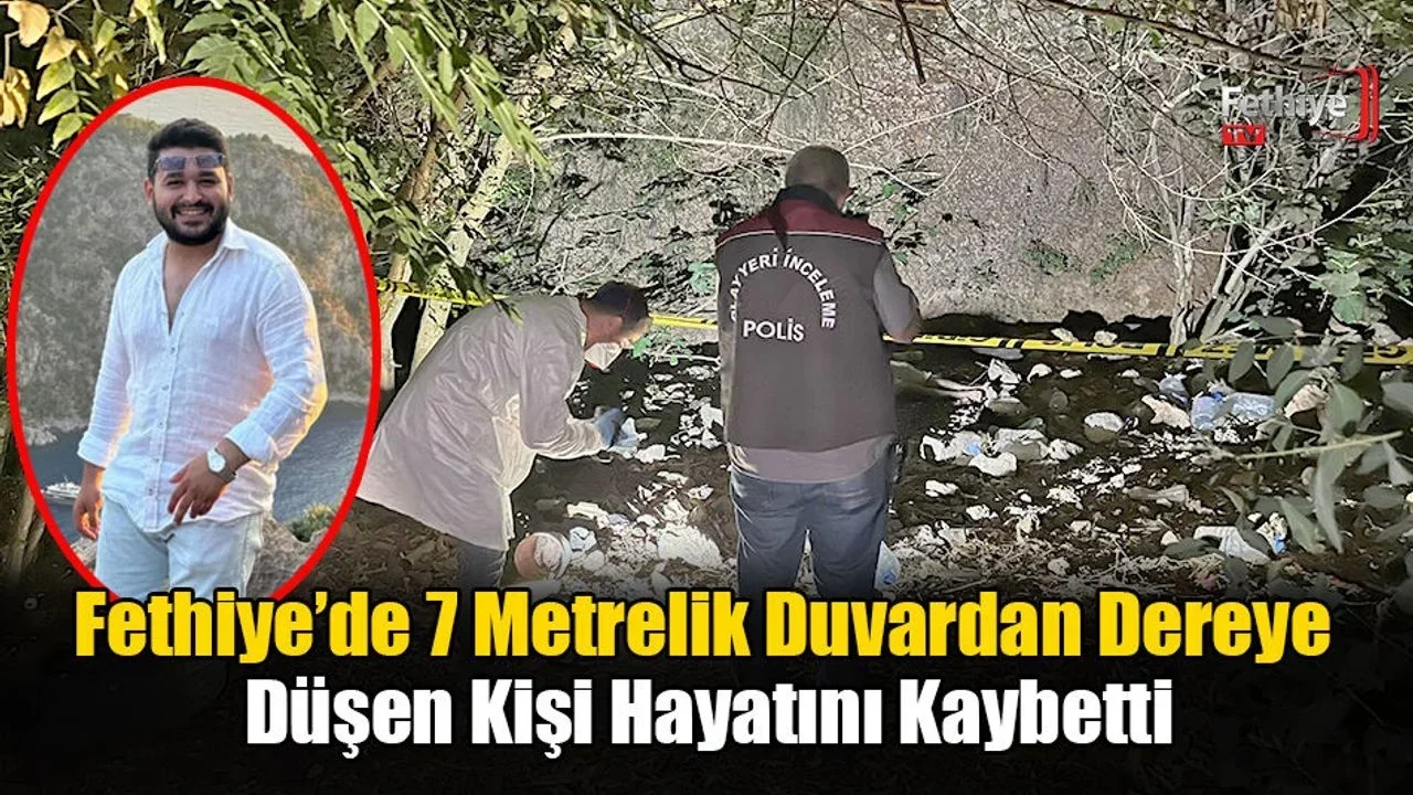 Fethiye’de 7 Metrelik Duvardan Dereye Düşen Kişi Hayatını Kaybetti