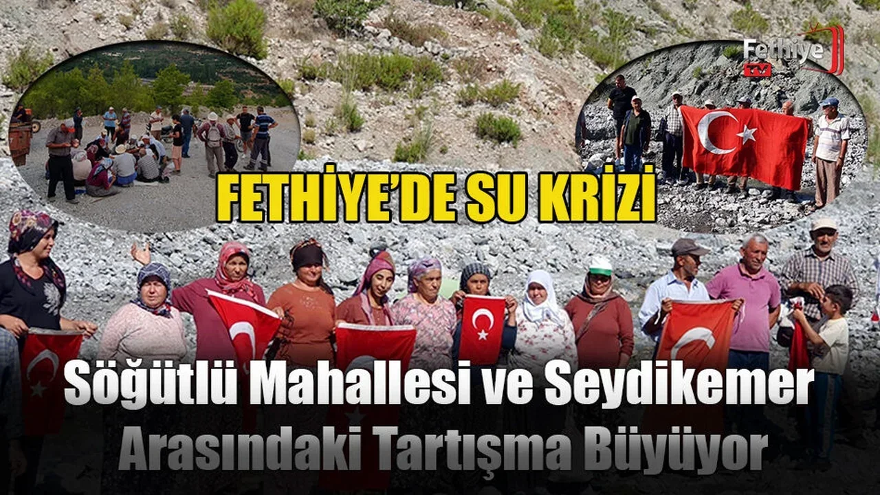 Fethiye’de Su Krizi: Söğütlü Mahallesi ve Seydikemer Arasındaki Tartışma Büyüyor