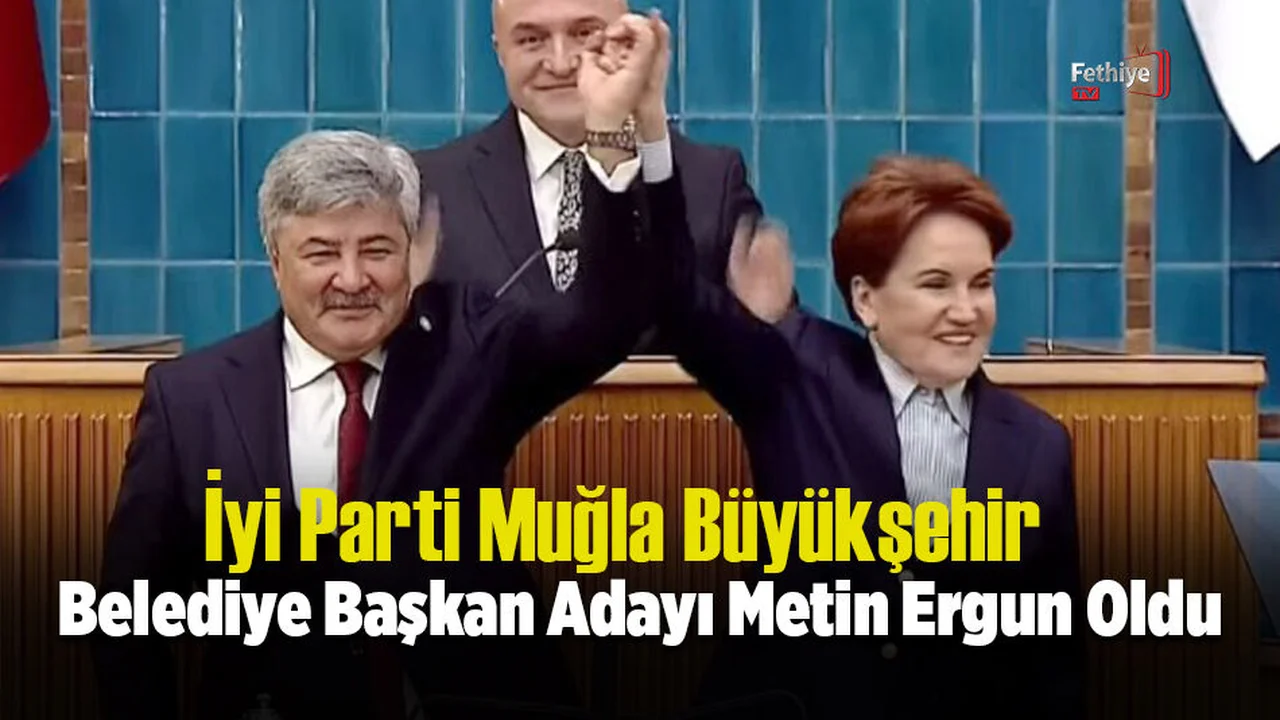 İyi Parti Muğla Büyükşehir Belediye Başkan Adayı Metin Ergun Oldu