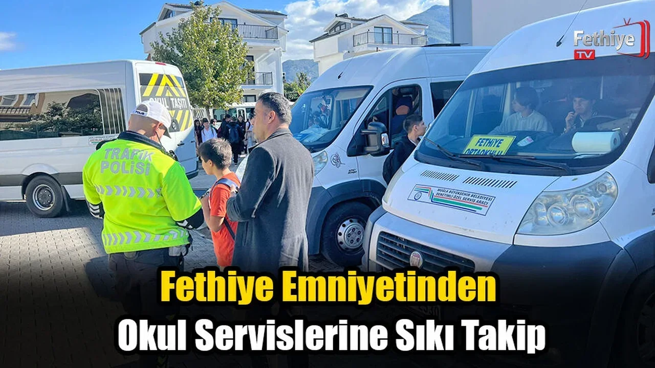 Fethiye’de Öğrenci Servislerine Yoğun Denetim