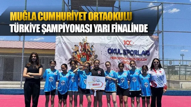 Muğla Cumhuriyet Ortaokulu Türkiye Şampiyonası Yarı Finalinde