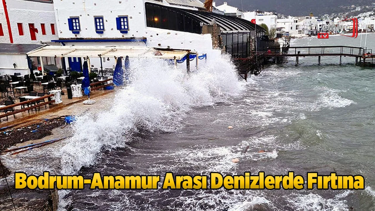 Bodrum-Anamur Arası Denizlerde Fırtına