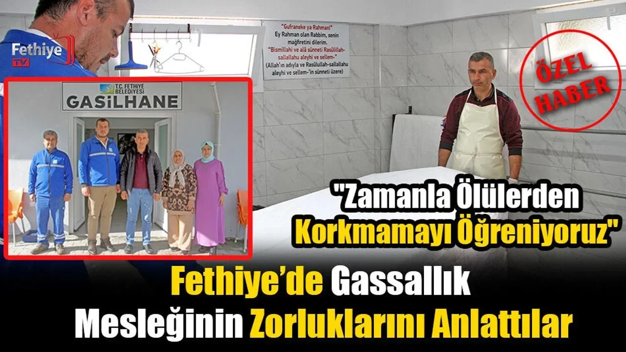 Fethiye’de Gassallık Mesleğinin Zorluklarını Anlattılar