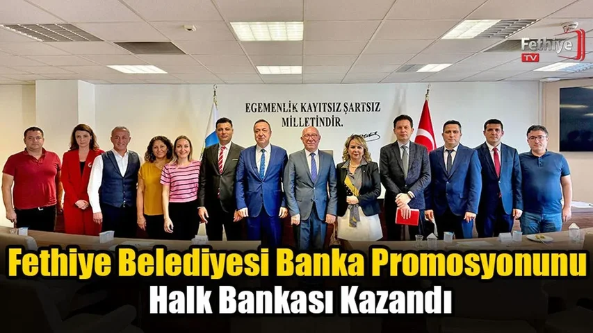 Fethiye Belediyesi Banka Promosyonunu Halk Bankası Kazandı
