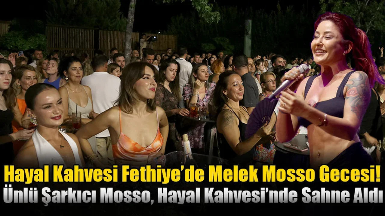 Hayal Kahvesi Fethiye’de Melek Mosso Gecesi!