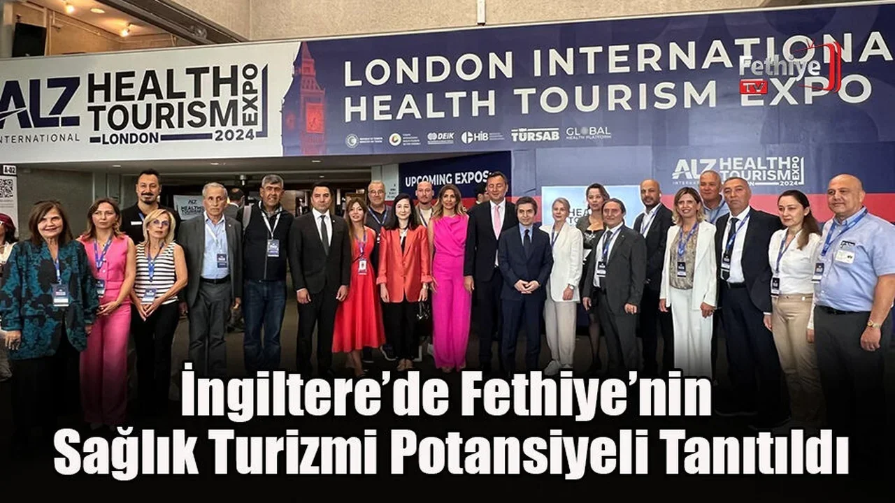İngiltere’de Fethiye’nin Sağlık Turizmi Potansiyeli Tanıtıldı