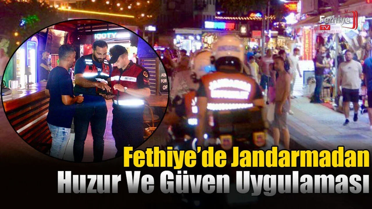 Fethiye’de Jandarmadan Huzur Ve Güven Uygulaması