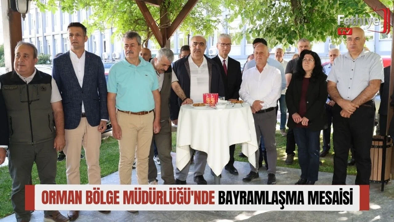 Muğla Orman Bölge Müdürlüğü'nde Bayramlaşma Mesaisi