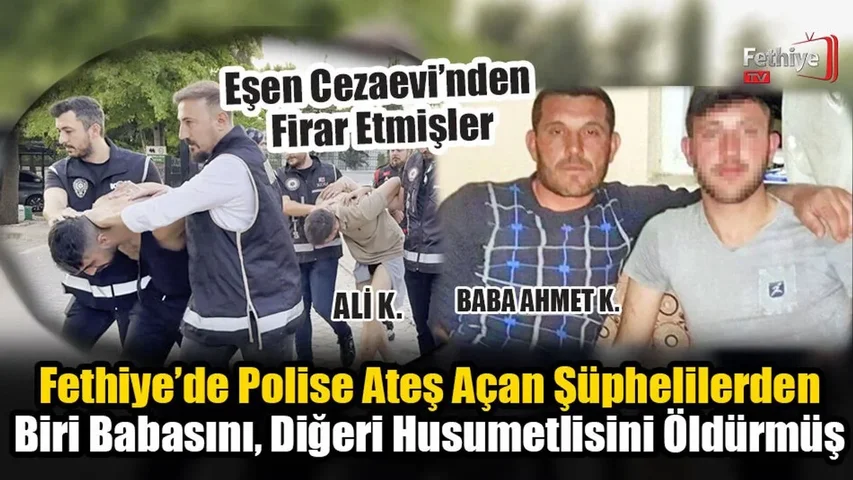 Fethiye’de Polise Ateş Açan Şüphelilerden Biri Babasını, Diğeri Husumetlisini Öldürmüş