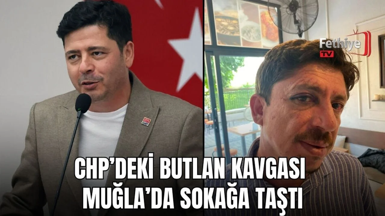 CHP’deki Butlan Kavgası Muğla’da Sokağa Taştı