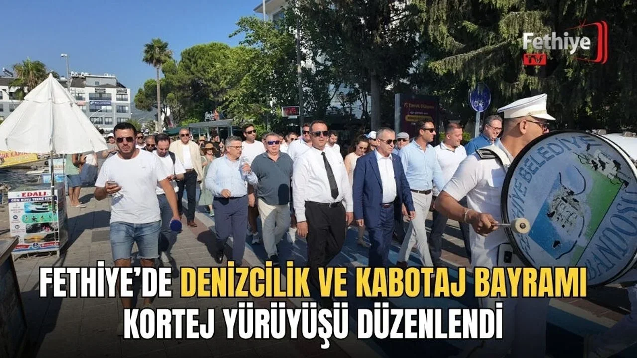 Fethiye’de Denizcilik Ve Kabotaj Bayramı Kortej Yürüyüşü Düzenlendi