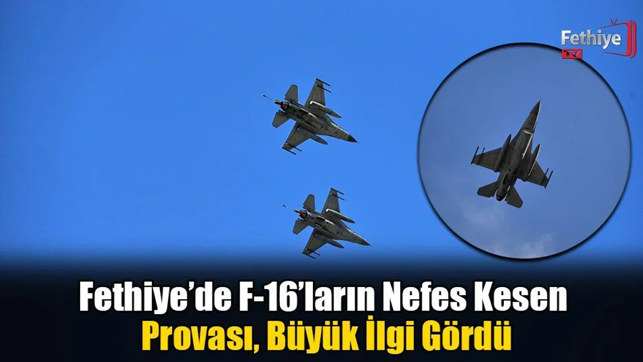 Fethiye’de F-16’ların Nefes Kesen Provası, Büyük İlgi Gördü