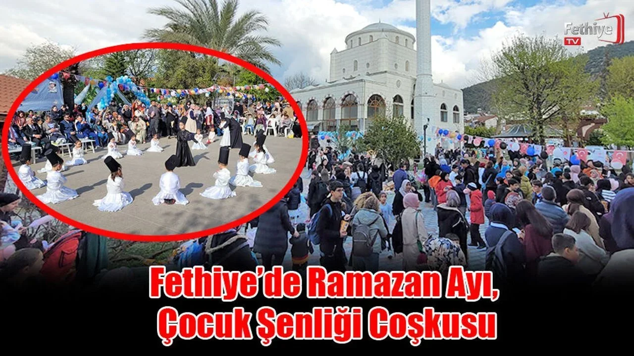 Fethiye’de Ramazan Ayı, Çocuk Şenliği Coşkusu