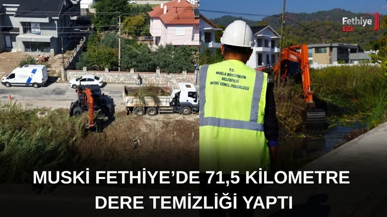 MUSKİ Fethiye’de 71,5 Kilometre Dere Temizliği Yaptı