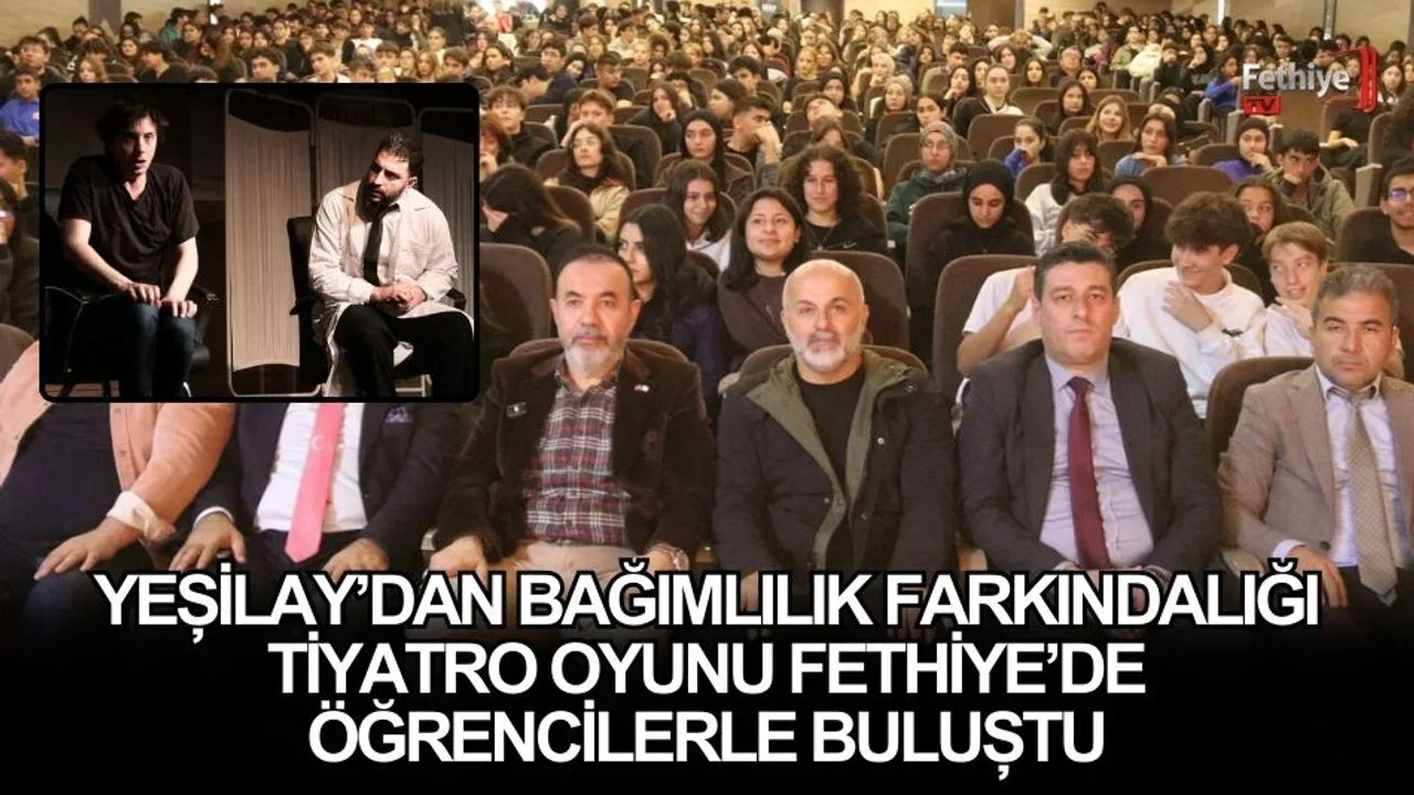 Yeşilay’dan Bağımlılık Farkındalığı Tiyatro Oyunu Fethiye’de Öğrencilerle Buluştu