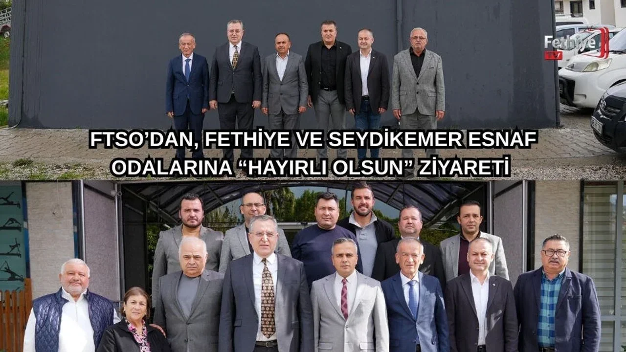 FTSO’dan, Fethiye Ve Seydikemer Esnaf Odalarına “Hayırlı Olsun” Ziyareti