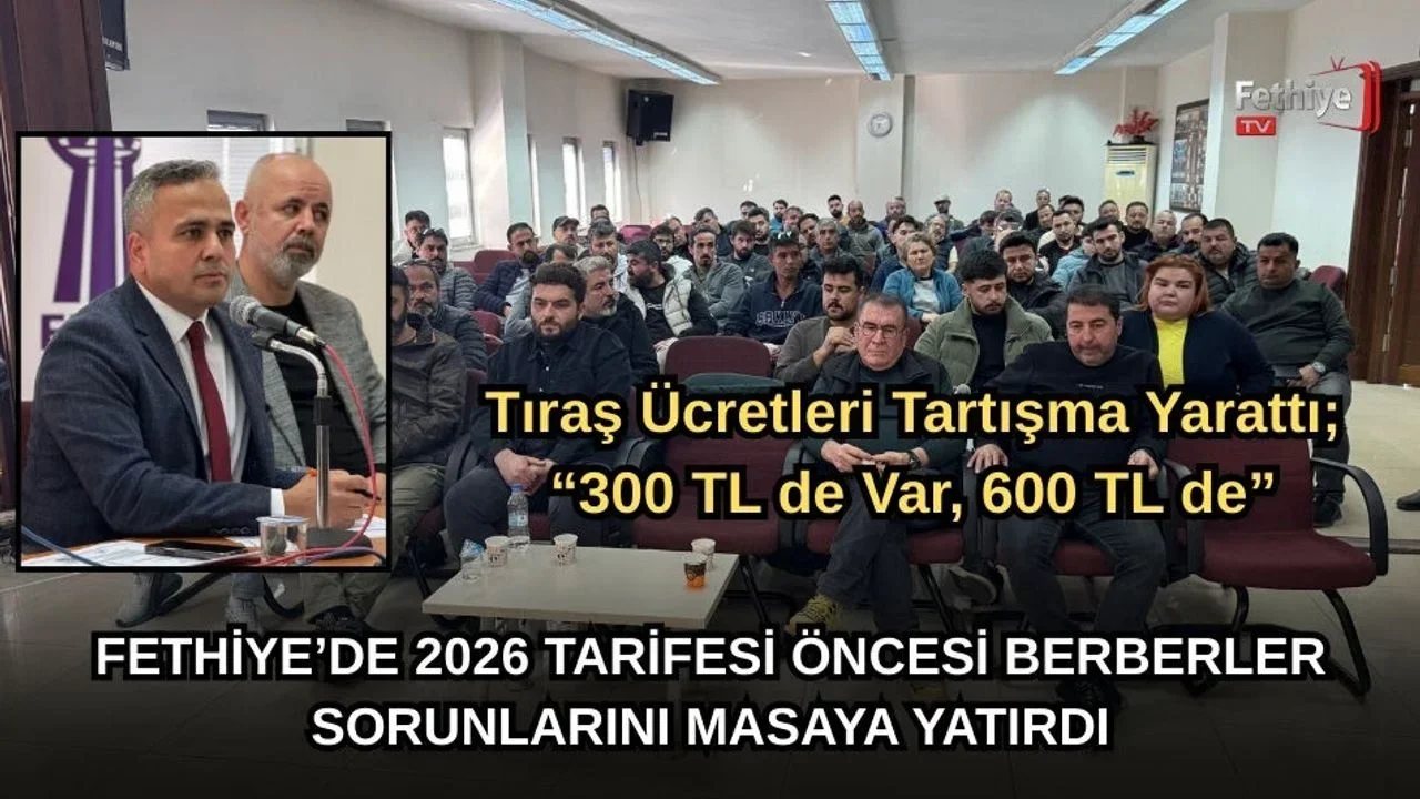 Fethiye’de 2026 Tarifesi Öncesi Berberler Sorunlarını Masaya Yatırdı