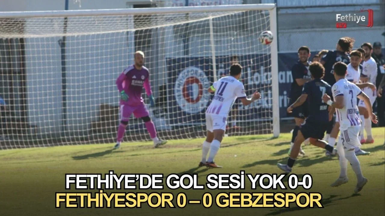 Fethiye’de Gol Sesi Yok 0-0