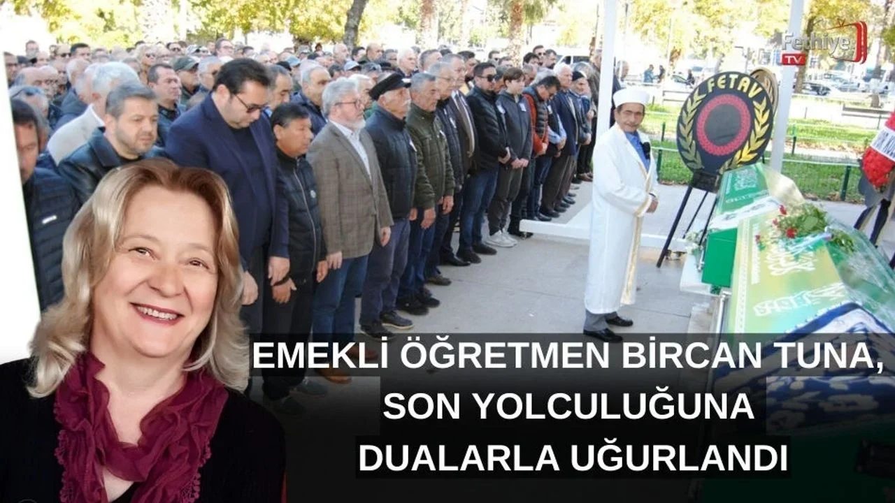 Emekli Öğretmen Bircan Tuna, Son Yolculuğuna Dualarla Uğurlandı