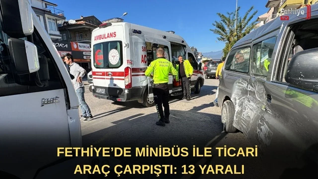 Fethiye’de Minibüs İle Ticari Araç Çarpıştı: 13 Yaralı