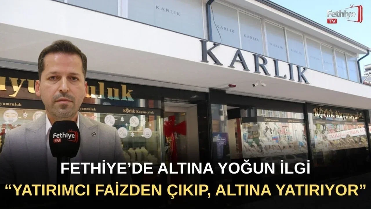 Fethiye’de Altına Yoğun İlgi