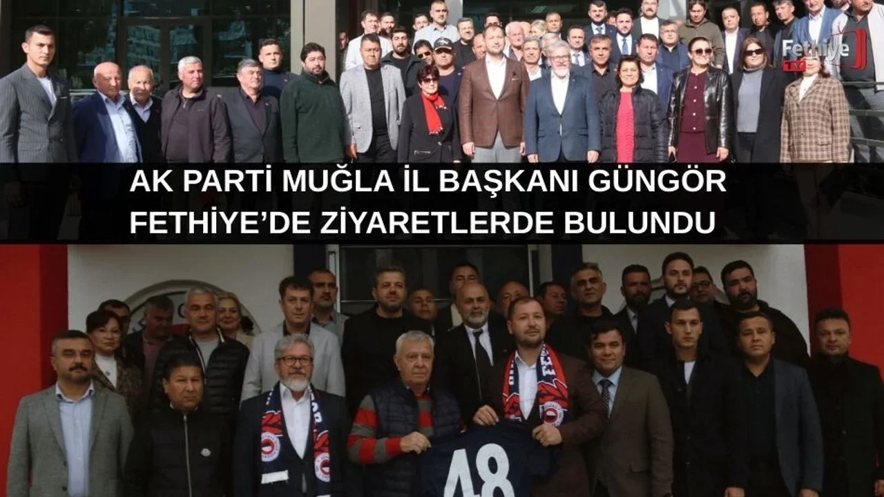 AK Parti Muğla İl Başkanı Güngör Fethiye’de Ziyaretlerde Bulundu