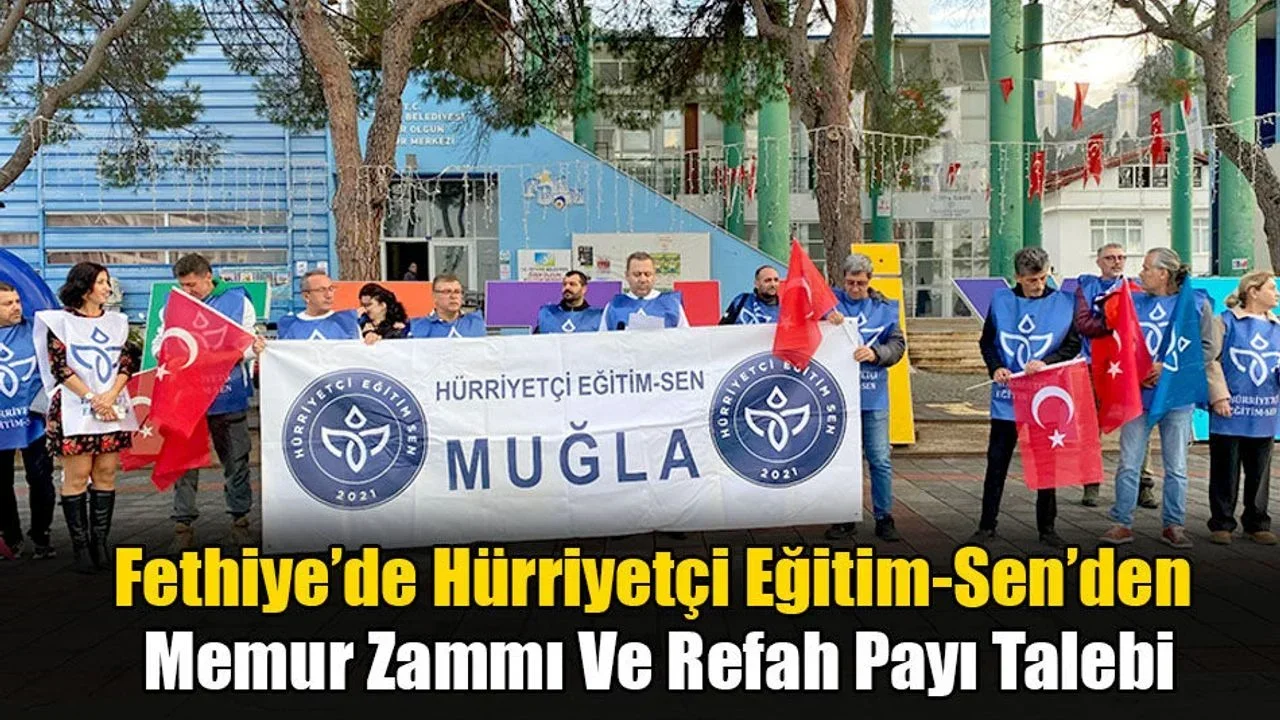 Fethiye’de Hürriyetçi Eğitim-Sen’den Memur Zammı Ve Refah Payı Talebi